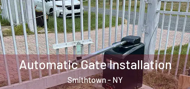  Automatic Gate Installation Smithtown - NY
