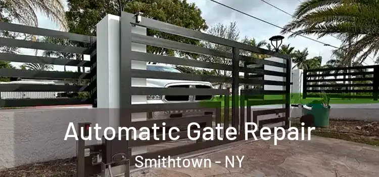  Automatic Gate Repair Smithtown - NY