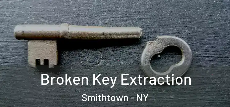  Broken Key Extraction Smithtown - NY