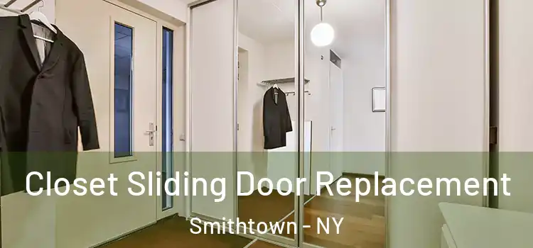  Closet Sliding Door Replacement Smithtown - NY