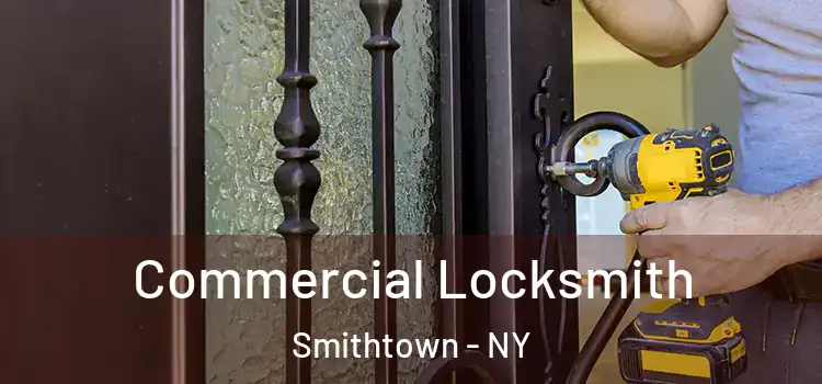 Commercial Locksmith Smithtown - NY