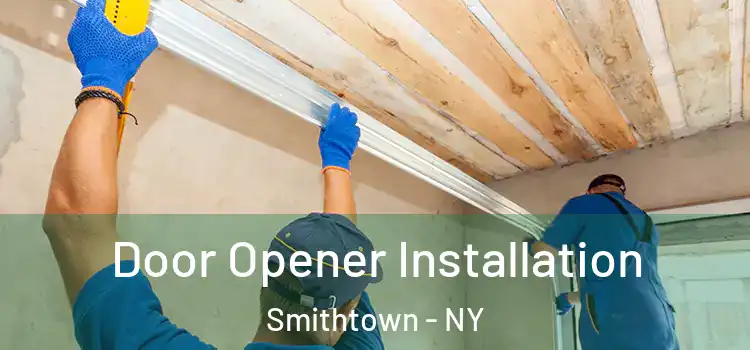  Door Opener Installation Smithtown - NY