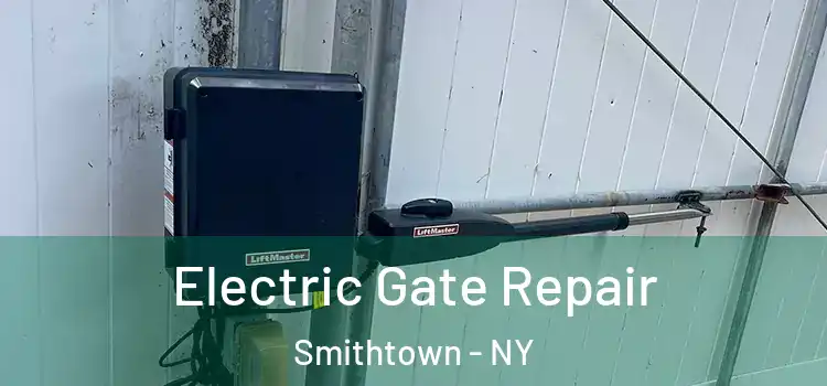  Electric Gate Repair Smithtown - NY