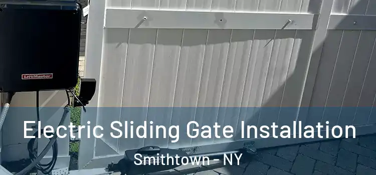  Electric Sliding Gate Installation Smithtown - NY