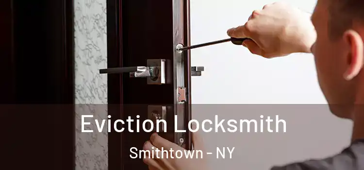  Eviction Locksmith Smithtown - NY