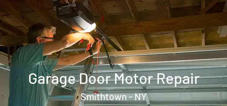  Garage Door Motor Repair Smithtown - NY