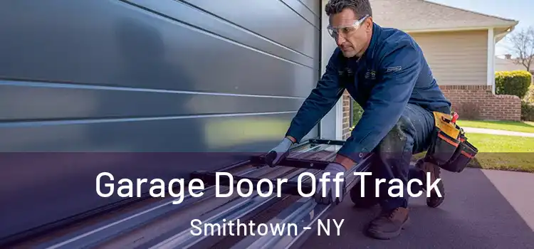  Garage Door Off Track Smithtown - NY
