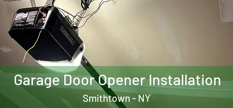  Garage Door Opener Installation Smithtown - NY