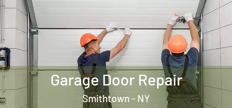  Garage Door Repair Smithtown - NY