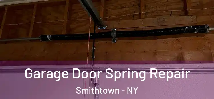  Garage Door Spring Repair Smithtown - NY