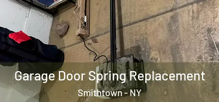  Garage Door Spring Replacement Smithtown - NY