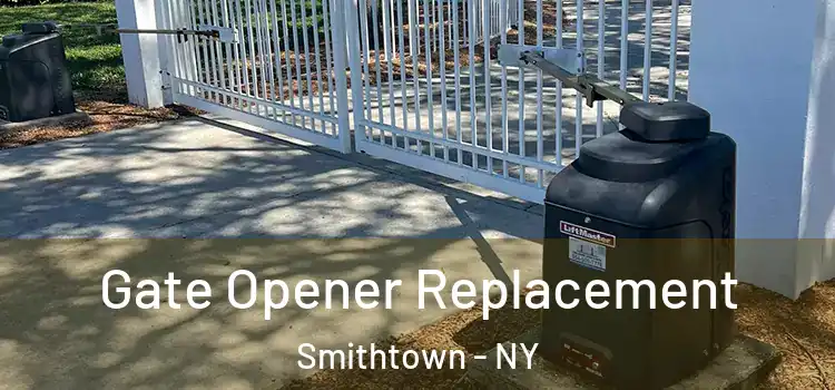 Gate Opener Replacement Smithtown - NY