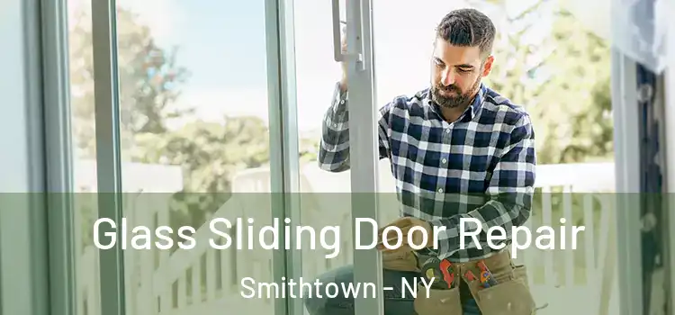 Glass Sliding Door Repair Smithtown - NY