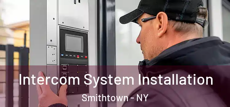  Intercom System Installation Smithtown - NY