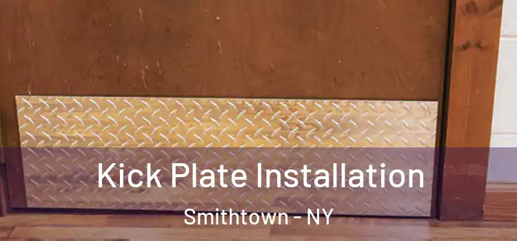  Kick Plate Installation Smithtown - NY
