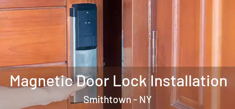  Magnetic Door Lock Installation Smithtown - NY