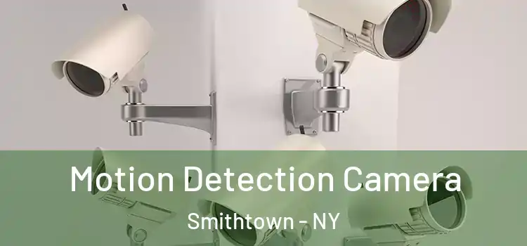  Motion Detection Camera Smithtown - NY