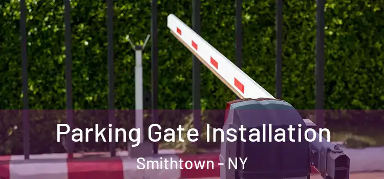 Parking Gate Installation Smithtown - NY