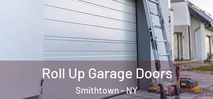  Roll Up Garage Doors Smithtown - NY