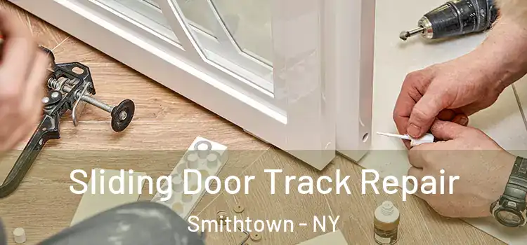  Sliding Door Track Repair Smithtown - NY