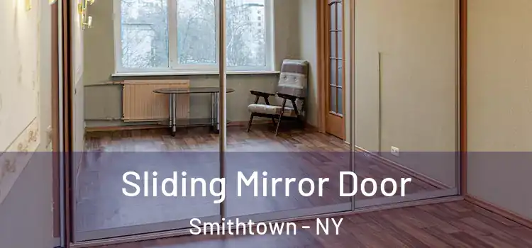  Sliding Mirror Door Smithtown - NY