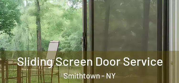  Sliding Screen Door Service Smithtown - NY