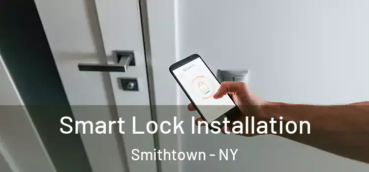  Smart Lock Installation Smithtown - NY
