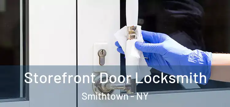 Storefront Door Locksmith Smithtown - NY