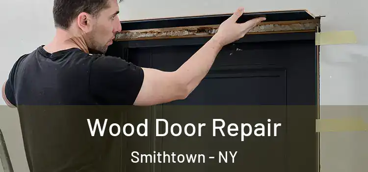Wood Door Repair Smithtown - NY